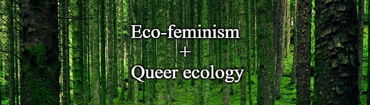 Our Natura Collection: Eco-feminism and eco-queer